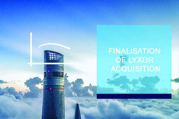 Finalisation of the acquisition of Lyxor