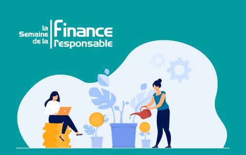 Semaine de la Finance Responsable : investissez-vous ! 