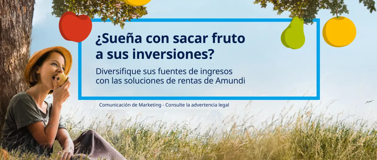 Sacar fruto a sus inversiones con Amundi