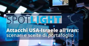 header spotlight sfondo di sala riprese con testo spotlight- attacchi Usa-israele all'Iran: scenari e scelte di portafoglio