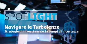 Cover spotlight Navigare le Turbolenze: Strategie di investimento in tempi di incertezza