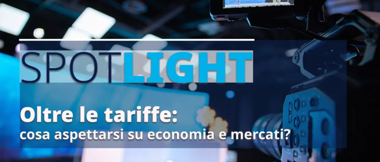 Cover spotlight Oltre le tariffe: cosa aspettarsi su economia e mercati