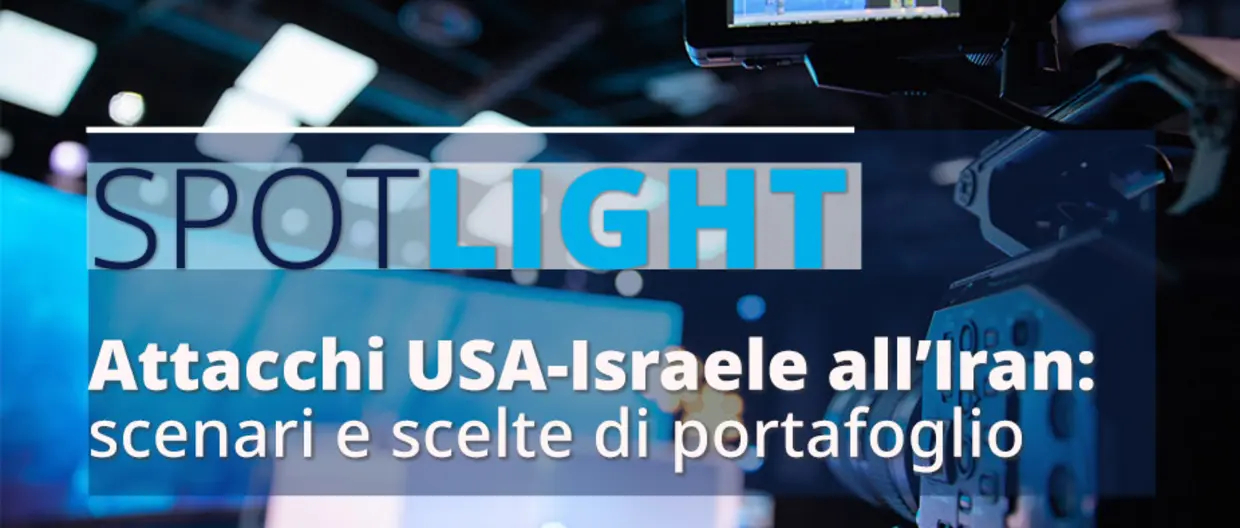 header spotlight sfondo di sala riprese con testo spotlight- attacchi Usa-israele all'Iran: scenari e scelte di portafoglio