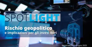 Spotlight | Rischio geopolitico e implicazioni per gli investitori
